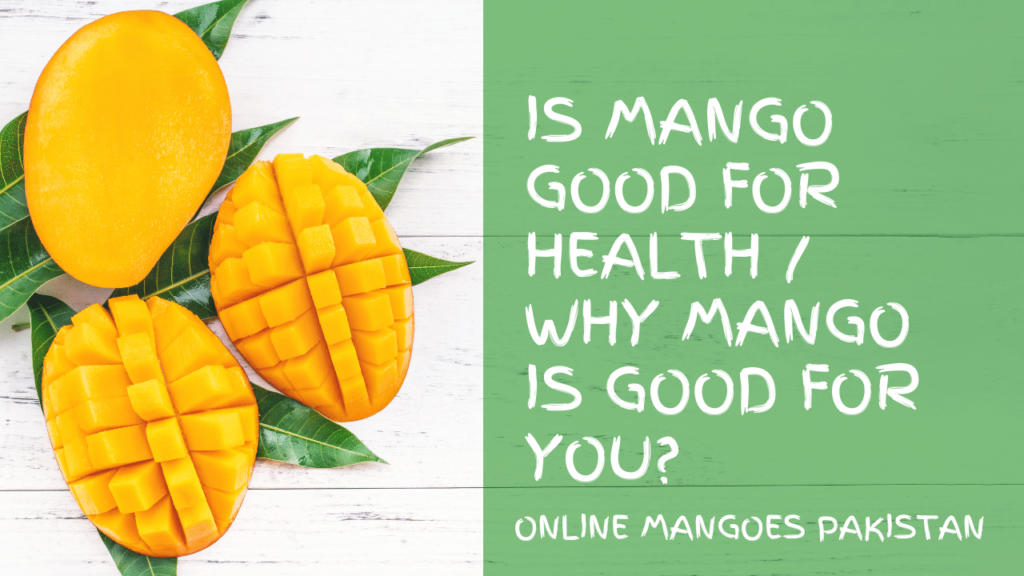 Why Mango is good for me Mangoes Online